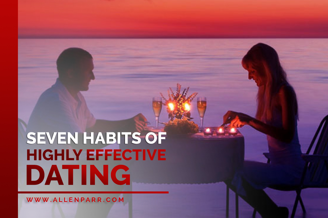 Read more about the article SEVEN HABITS OF HIGHLY EFFECTIVE DATING