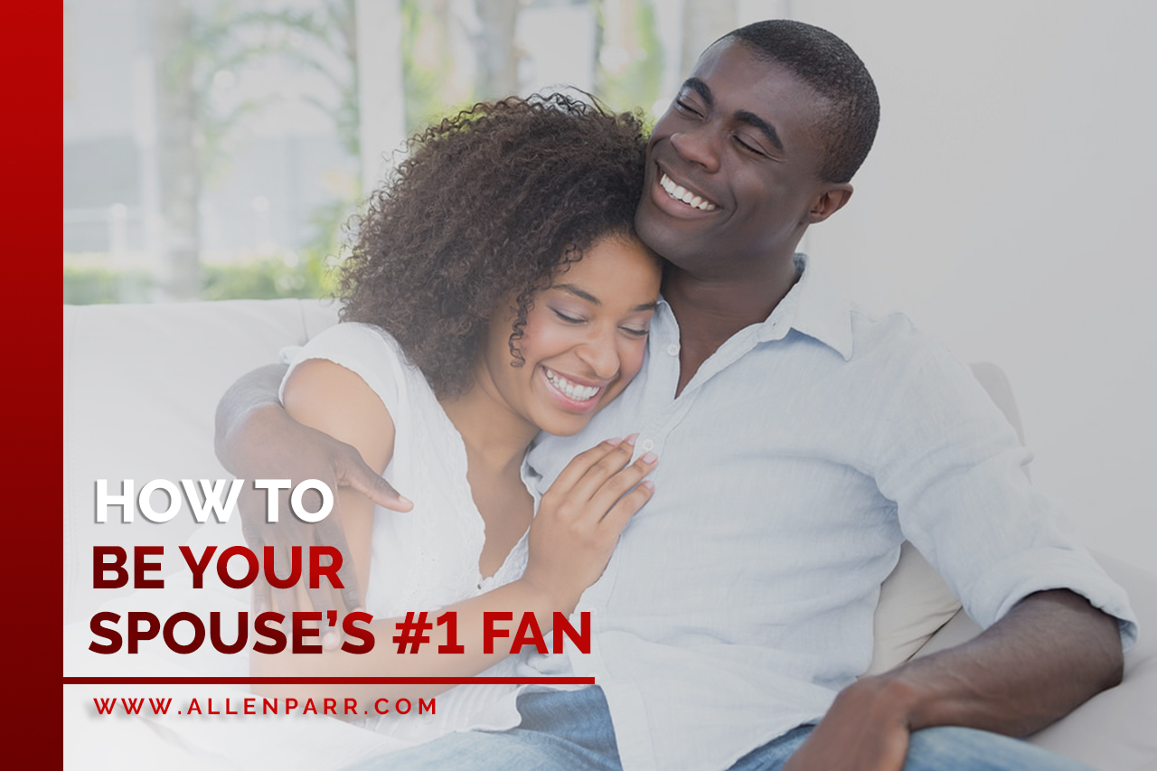 Read more about the article How to Be Your Spouse’s #1 Fan
