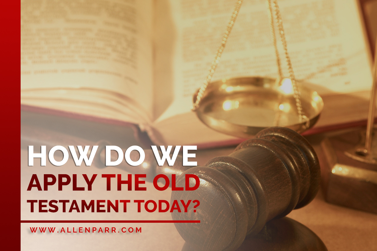 Read more about the article HOW DO WE APPLY THE OLD TESTAMENT TODAY?