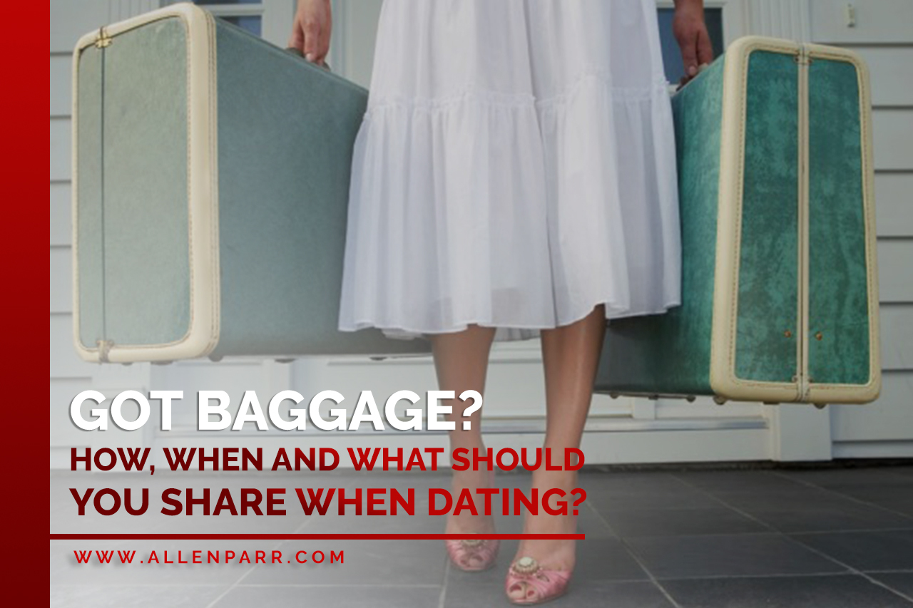 Read more about the article Got Baggage? How, When and What Should You Share When Dating?